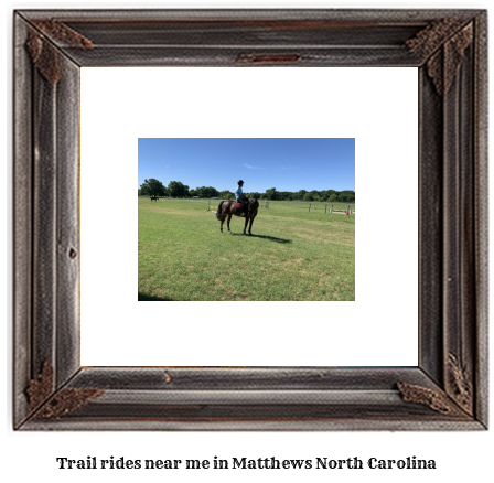 trail rides near me in Matthews, North Carolina